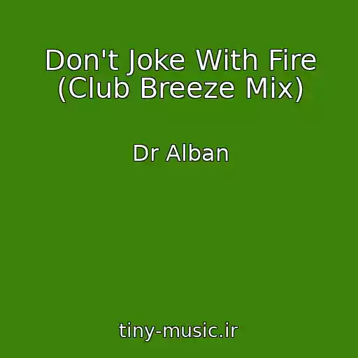 کاور آهنگ Don't Joke With Fire (Club Breeze Mix) از Dr Alban
