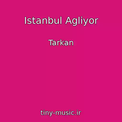 کاور آهنگ Istanbul Agliyor از Tarkan