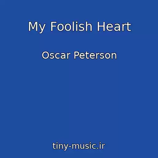 کاور آهنگ My Foolish Heart از Oscar Peterson