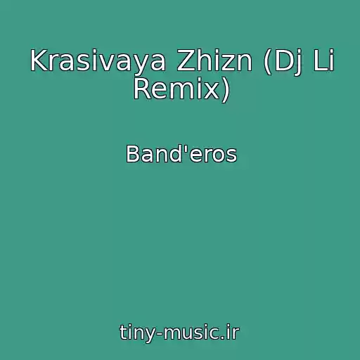 کاور آهنگ Krasivaya Zhizn (Dj Li Remix) از Band'eros