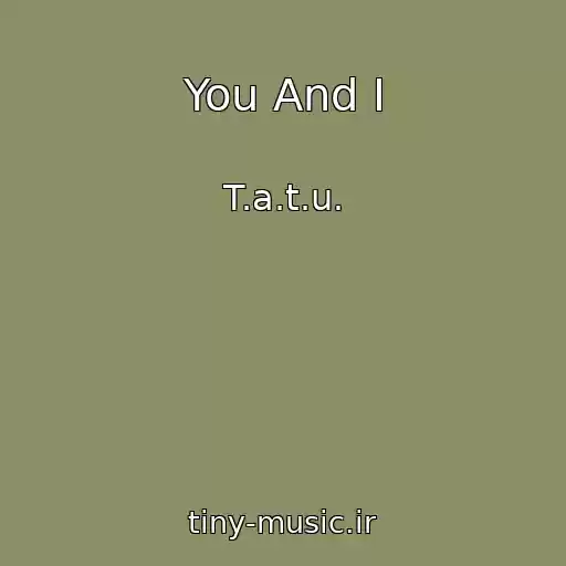 کاور آهنگ You And I از T.a.t.u.