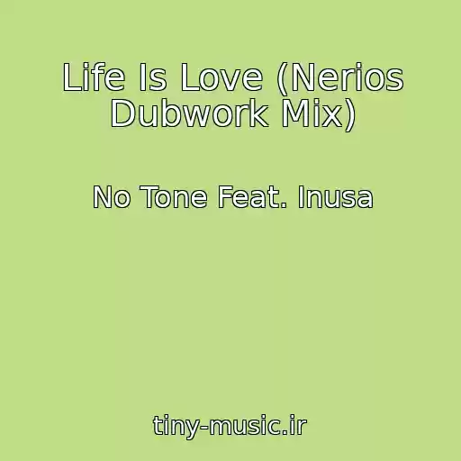 کاور آهنگ Life Is Love (Nerios Dubwork Mix) از No Tone Feat. Inusa