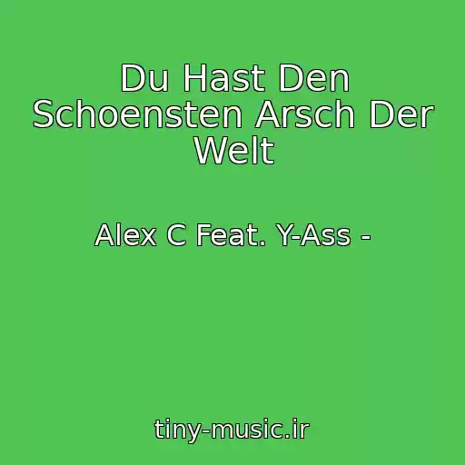 کاور آهنگ Du Hast Den Schoensten Arsch Der Welt از Alex C Feat. Y-Ass -