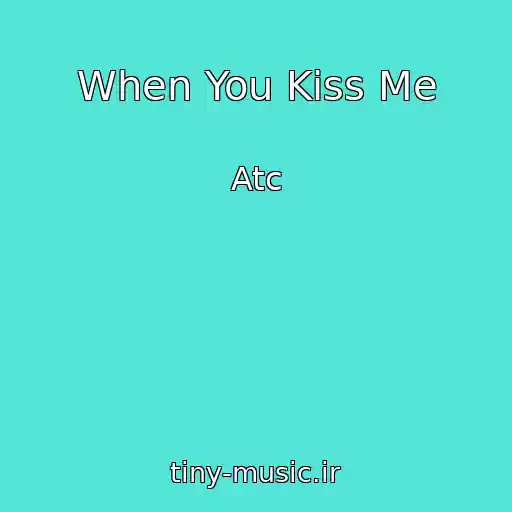 کاور آهنگ When You Kiss Me از Atc