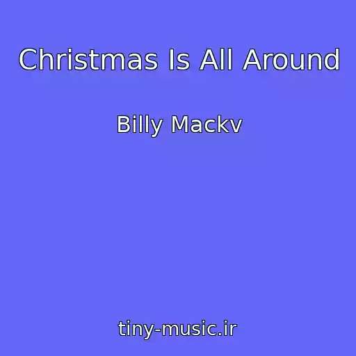 کاور آهنگ Christmas Is All Around از Billy Mackv