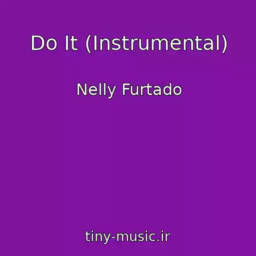 کاور آهنگ Do It (Instrumental) از Nelly Furtado