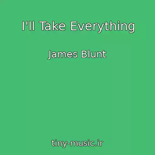 کاور آهنگ I'll Take Everything از James Blunt