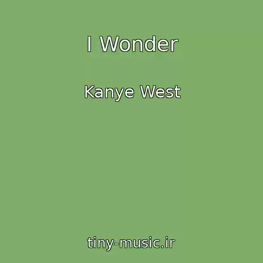 کاور آهنگ I Wonder از Kanye West