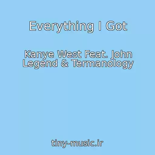 کاور آهنگ Everything I Got از Kanye West Feat. John Legend & Termanology