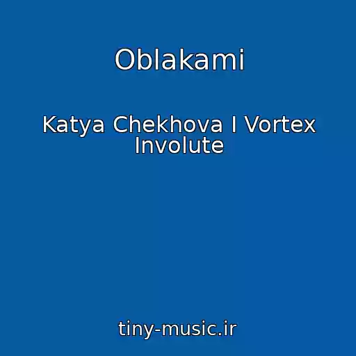 کاور آهنگ Oblakami از Katya Chekhova I Vortex Involute
