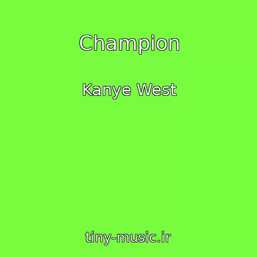 کاور آهنگ Champion از Kanye West