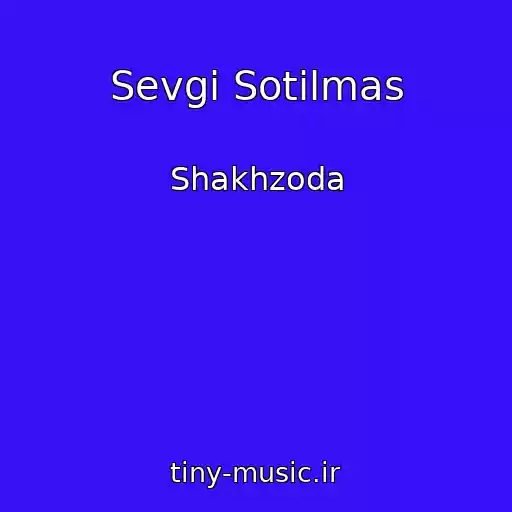 کاور آهنگ Sevgi Sotilmas از Shakhzoda