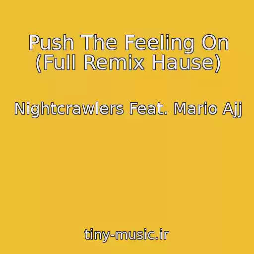 کاور آهنگ Push The Feeling On (Full Remix Hause) از Nightcrawlers Feat. Mario Ajj