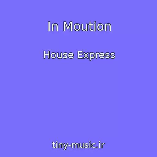 کاور آهنگ In Moution از House Express