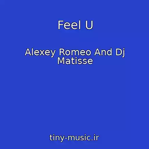 کاور آهنگ Feel U از Alexey Romeo And Dj Matisse