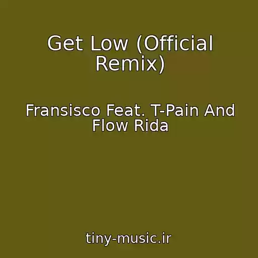 کاور آهنگ Get Low (Official Remix) از Fransisco Feat. T-Pain And Flow Rida