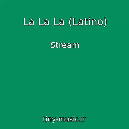کاور آهنگ La La La (Latino) از Stream