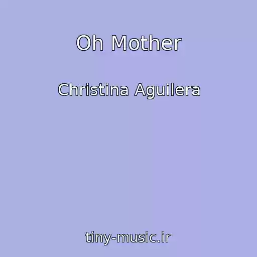 کاور آهنگ Oh Mother از Christina Aguilera