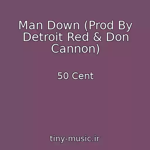 کاور آهنگ Man Down (Prod By Detroit Red & Don Cannon) از 50 Cent