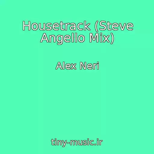 کاور آهنگ Housetrack (Steve Angello Mix) از Alex Neri
