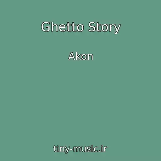 کاور آهنگ Ghetto Story از Akon