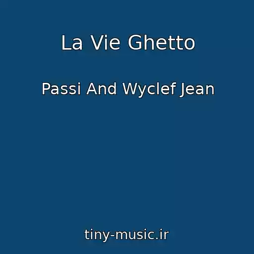 کاور آهنگ La Vie Ghetto از Passi And Wyclef Jean