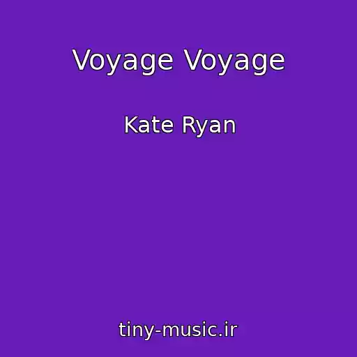 کاور آهنگ Voyage Voyage از Kate Ryan