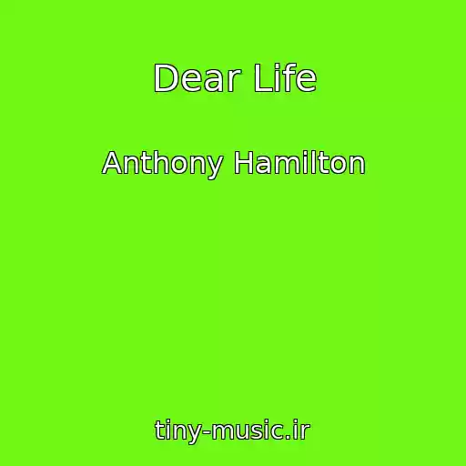 کاور آهنگ Dear Life از Anthony Hamilton