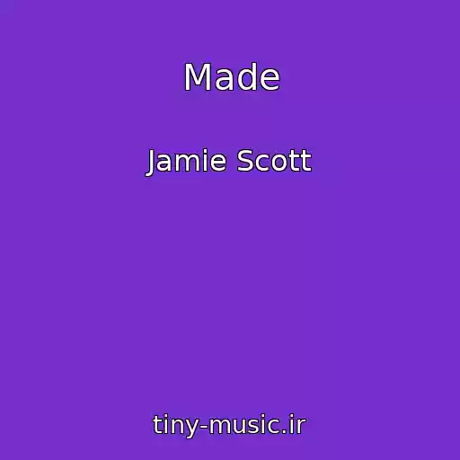 کاور آهنگ Made از Jamie Scott