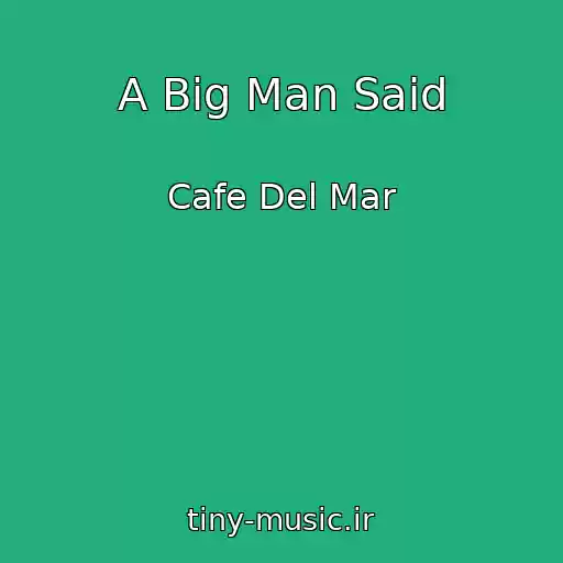 کاور آهنگ A Big Man Said از Cafe Del Mar
