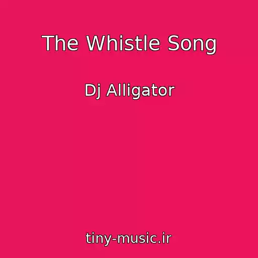 کاور آهنگ The Whistle Song از Dj Alligator