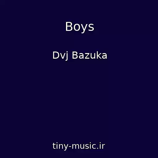 کاور آهنگ Boys از Dvj Bazuka