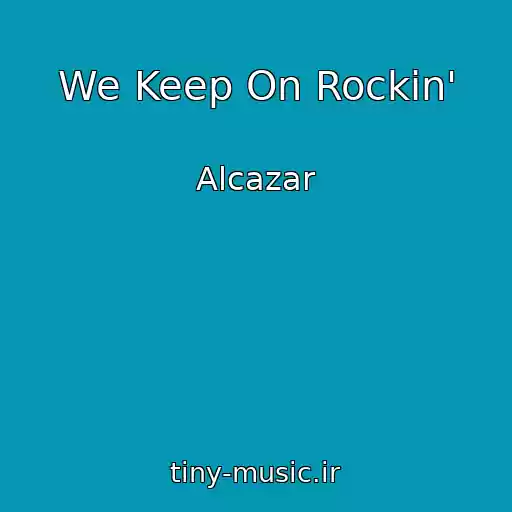 کاور آهنگ We Keep On Rockin' از Alcazar