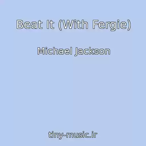 کاور آهنگ Beat It (With Fergie) از Michael Jackson