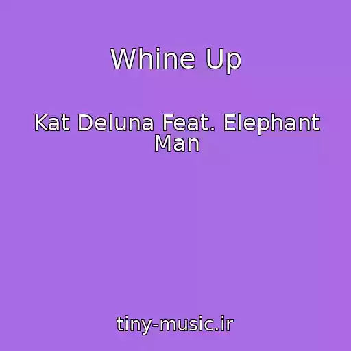 کاور آهنگ Whine Up از Kat Deluna Feat. Elephant Man