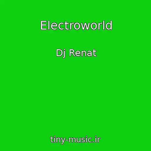 کاور آهنگ Electroworld از Dj Renat