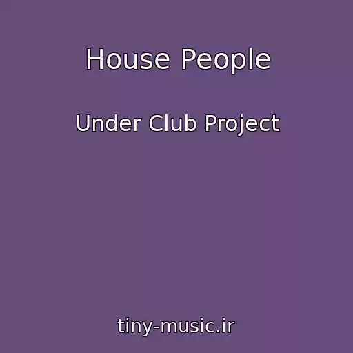 کاور آهنگ House People از Under Club Project