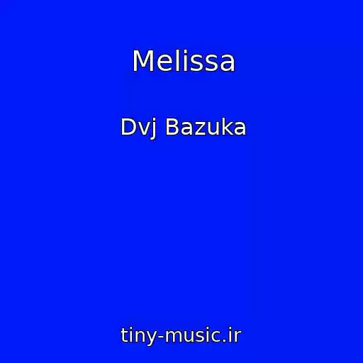 کاور آهنگ Melissa از Dvj Bazuka
