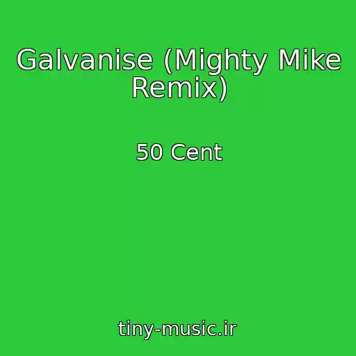 کاور آهنگ Galvanise (Mighty Mike Remix) از 50 Cent