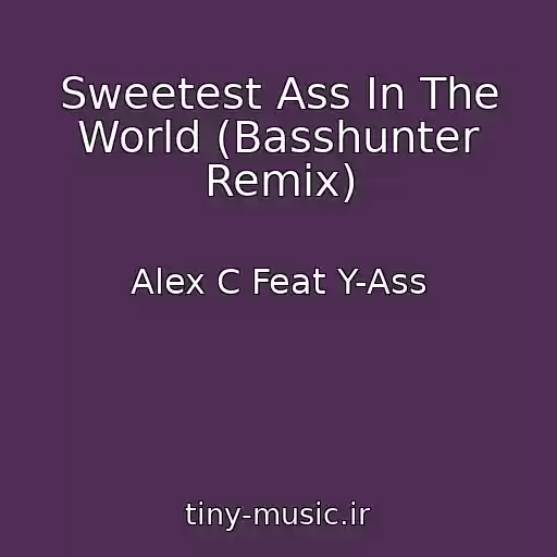کاور آهنگ Sweetest Ass In The World (Basshunter Remix) از Alex C Feat Y-Ass