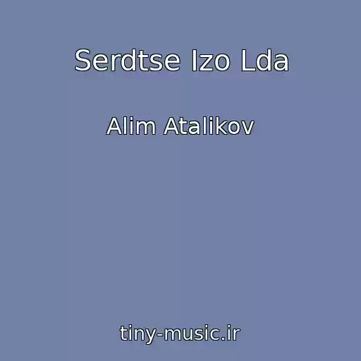 کاور آهنگ Serdtse Izo Lda از Alim Atalikov