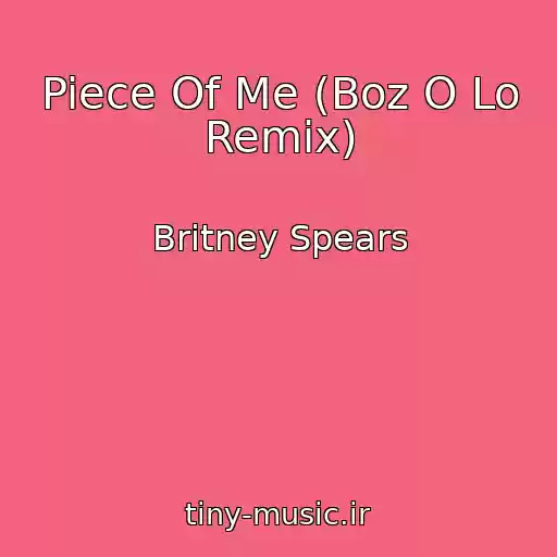 کاور آهنگ Piece Of Me (Boz O Lo Remix) از Britney Spears