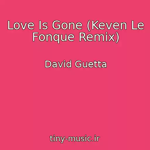 کاور آهنگ Love Is Gone (Keven Le Fonque Remix) از David Guetta