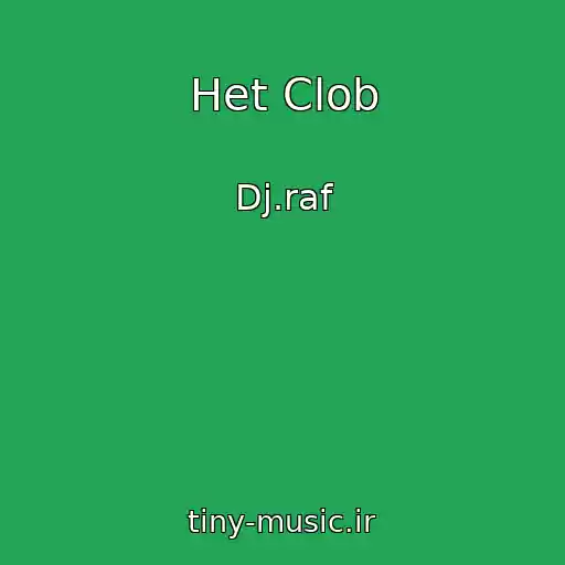 کاور آهنگ Het Clob از Dj.raf