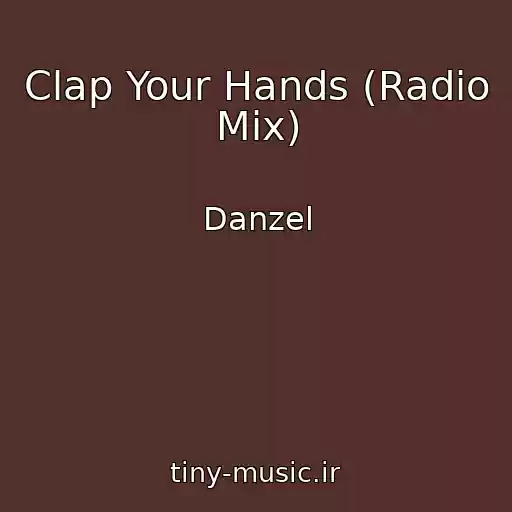 کاور آهنگ Clap Your Hands (Radio Mix) از Danzel