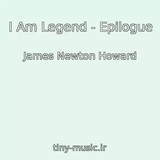 کاور آهنگ I Am Legend - Epilogue از James Newton Howard