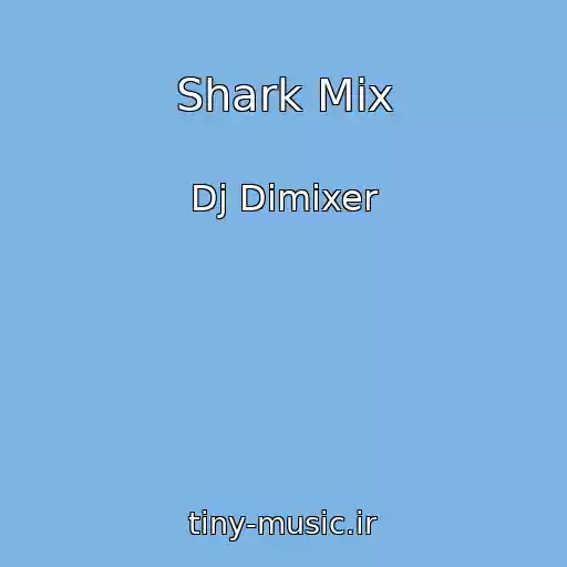 کاور آهنگ Shark Mix از Dj Dimixer