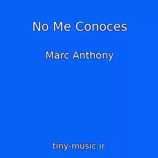 کاور آهنگ No Me Conoces از Marc Anthony