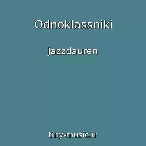 کاور آهنگ Odnoklassniki از Jazzdauren