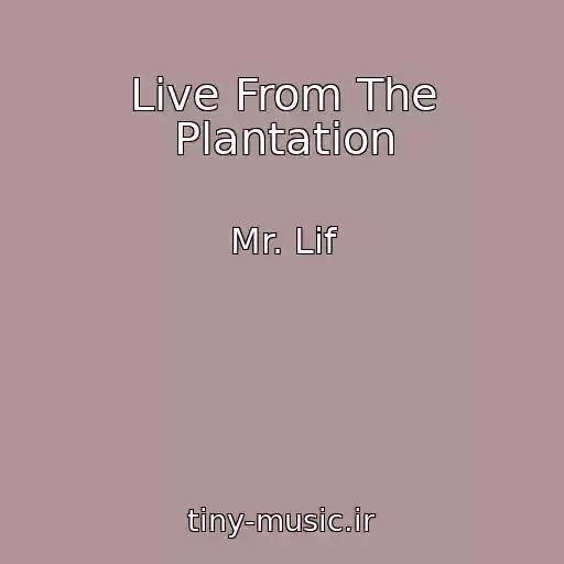 کاور آهنگ Live From The Plantation از Mr. Lif